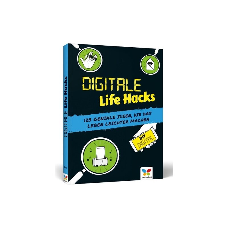 Vierfarben Verlag Digitale Life Hacks - 123 geniale Ideen, die das Leben leich Vierfarben Verlag Digitale Life Hacks - 123 geniale Ideen, die das Leben leich